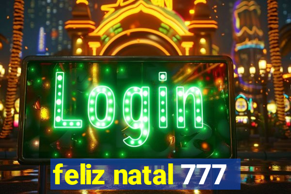 feliz natal 777